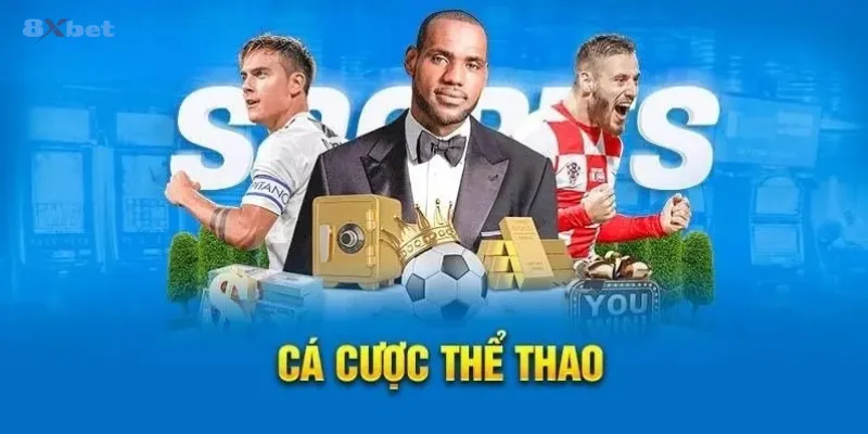 Một số loại hình cá cược thể thao hút tại 8xbet